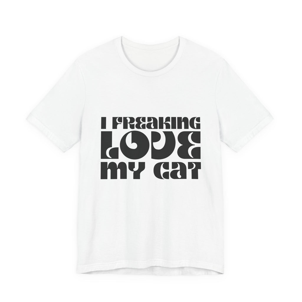 I Freaking Love My Cat Tee Shirt