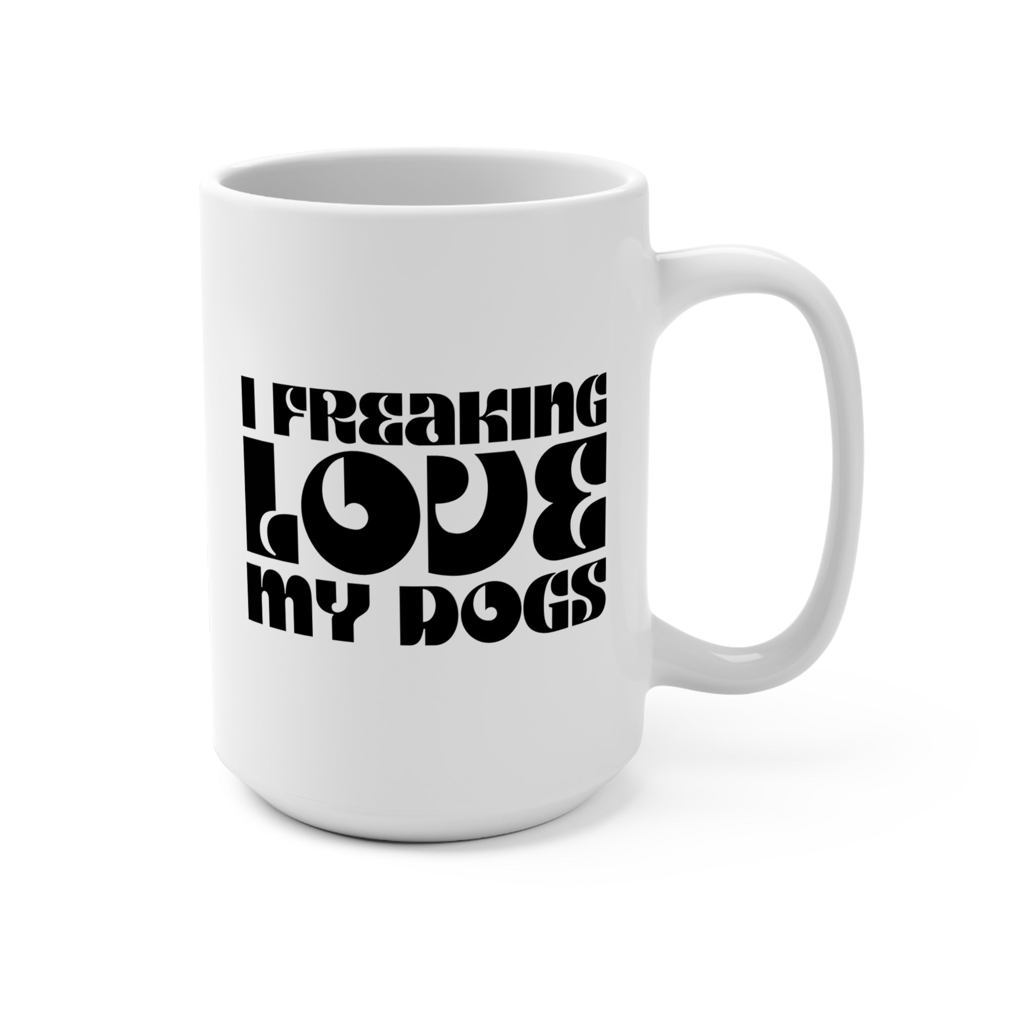 I Freaking Love My Dogs Mug