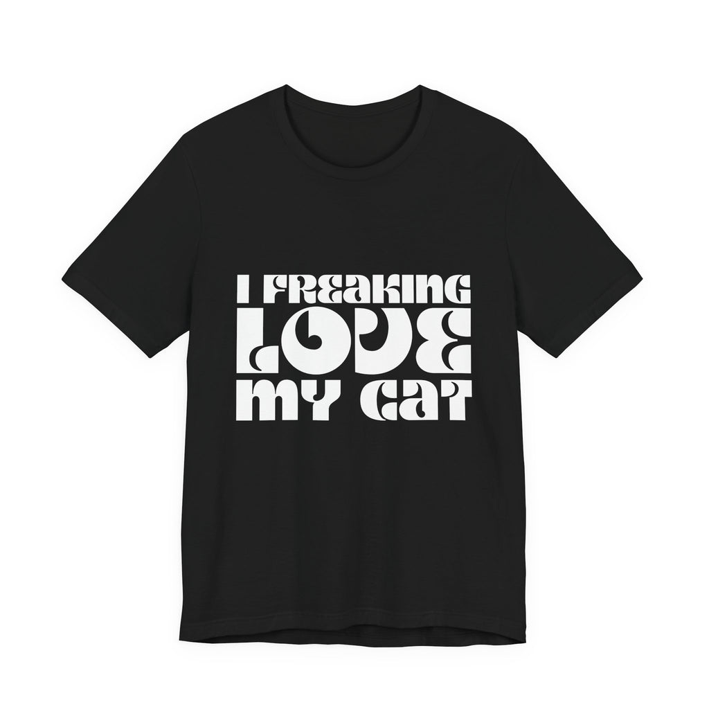 I Freaking Love My Cat Tee Shirt