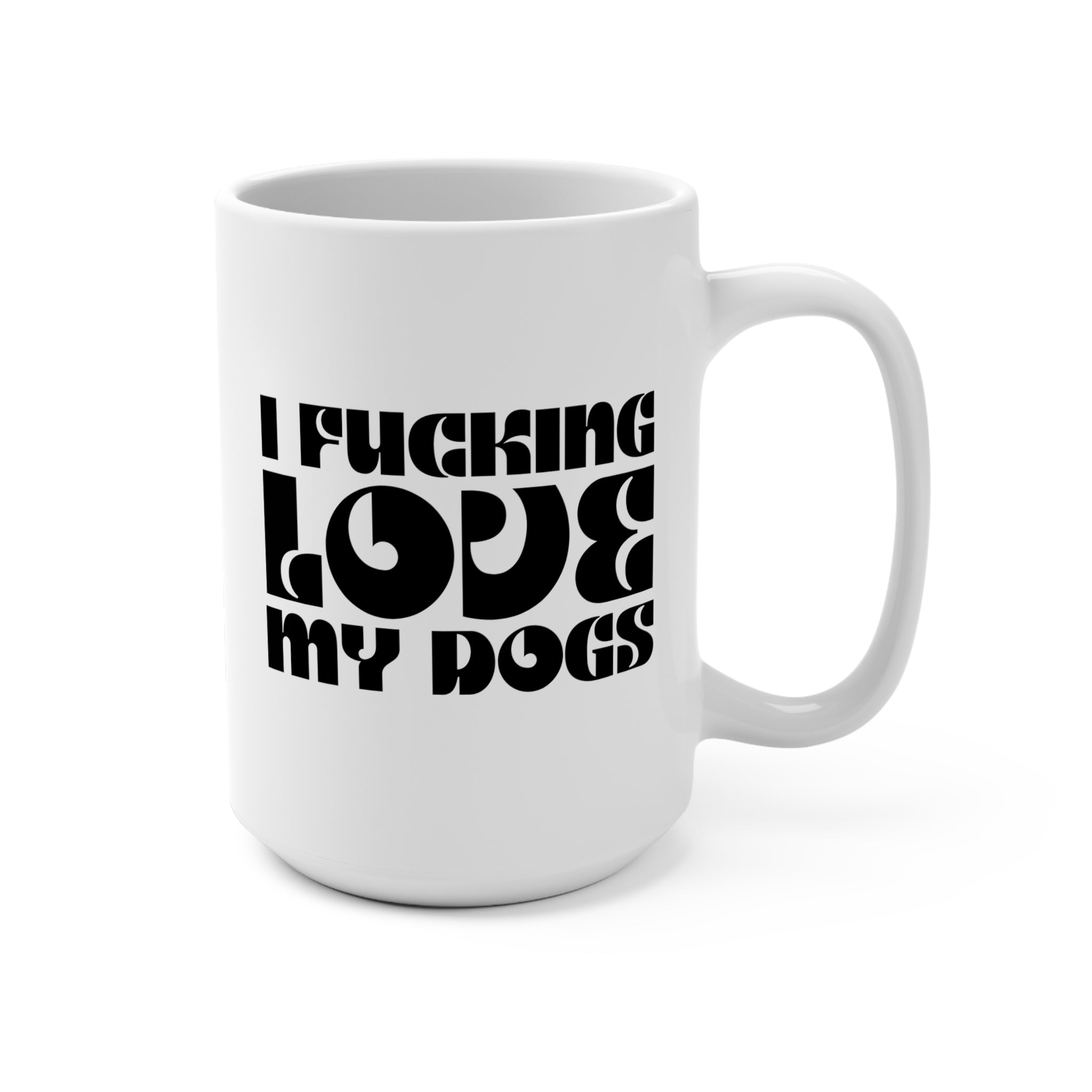 I Fucking Love My Dogs Mug