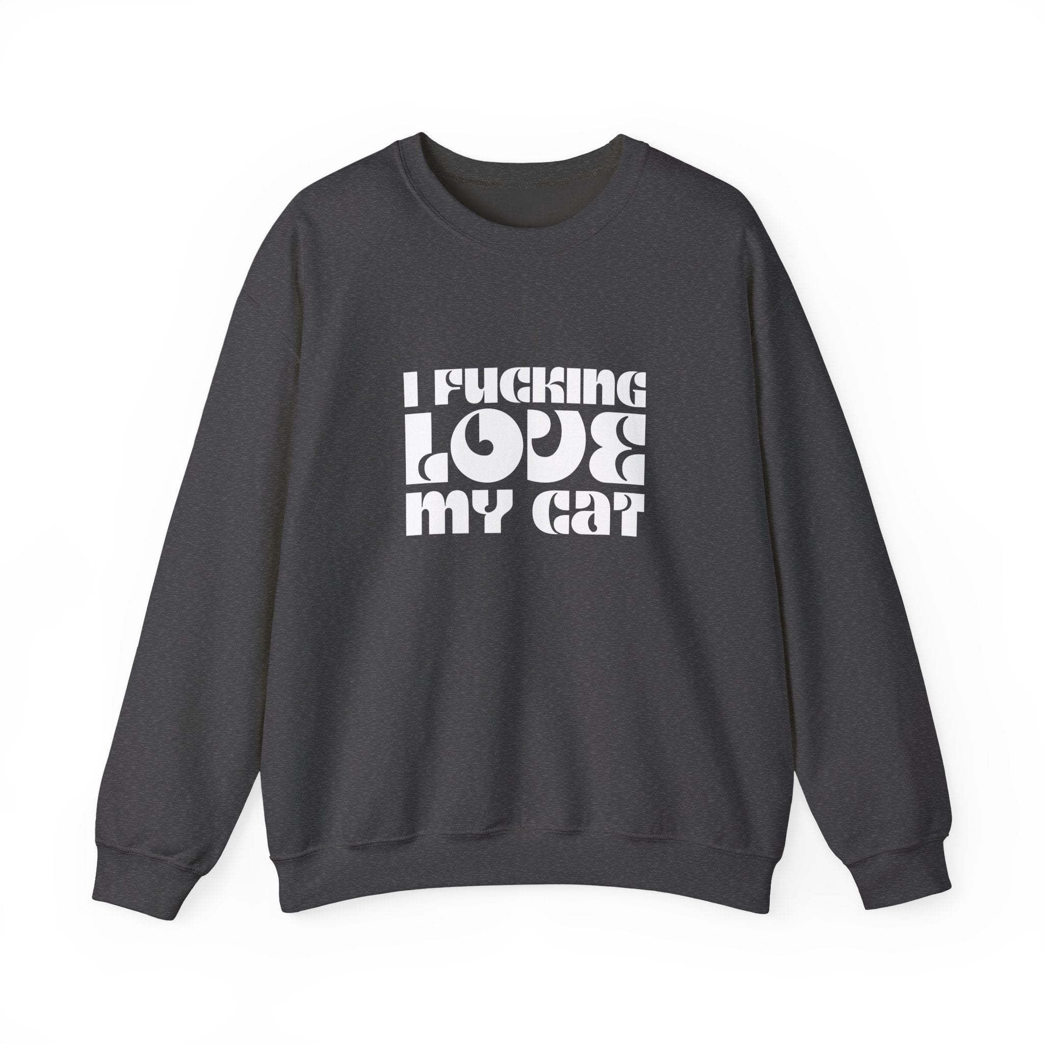 I Fucking Love My Cat Crewneck Sweatshirt