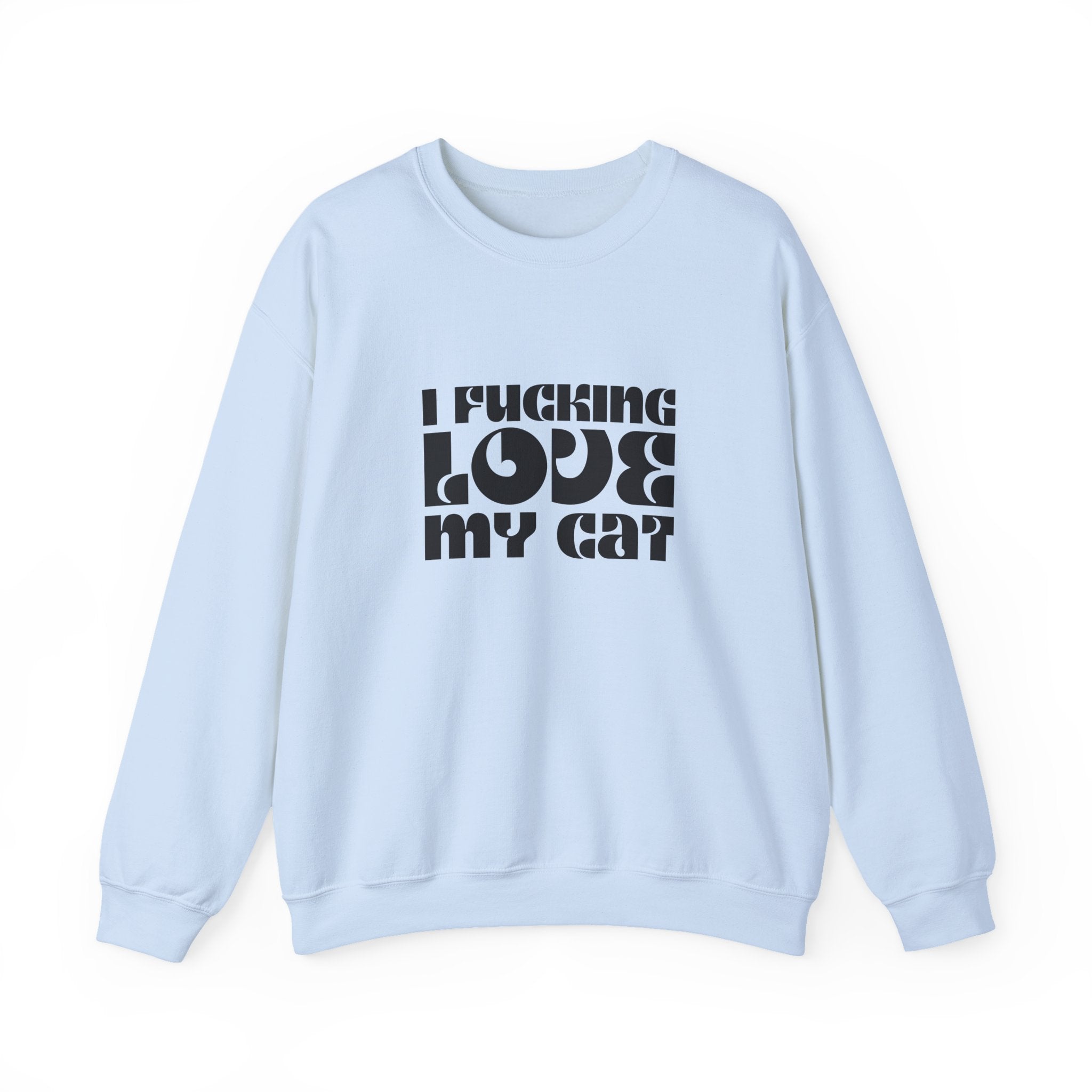 I Fucking Love My Cat Crewneck Sweatshirt