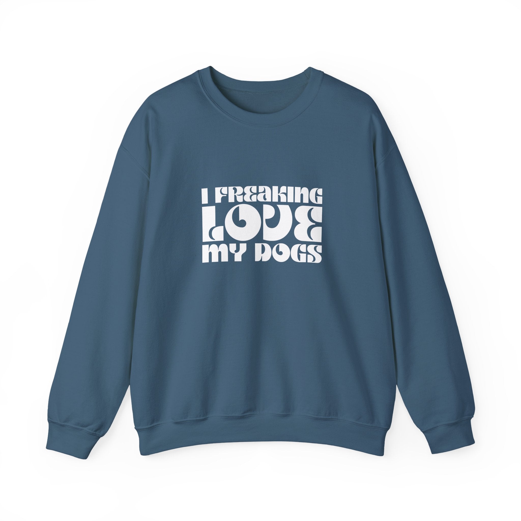 I Freaking Love My Dogs Crewneck Sweatshirt