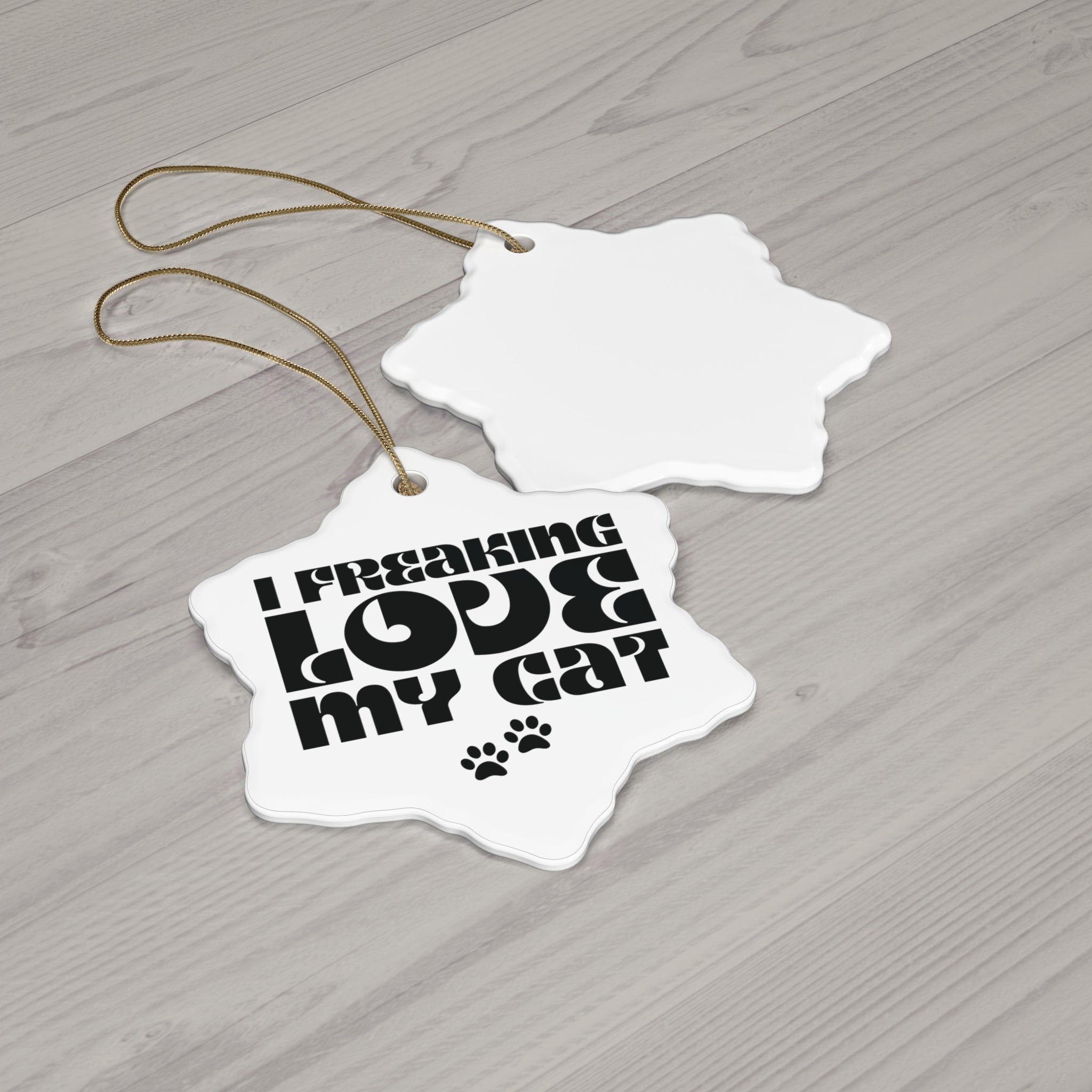 I Freaking  Love My Cat Ceramic Ornament