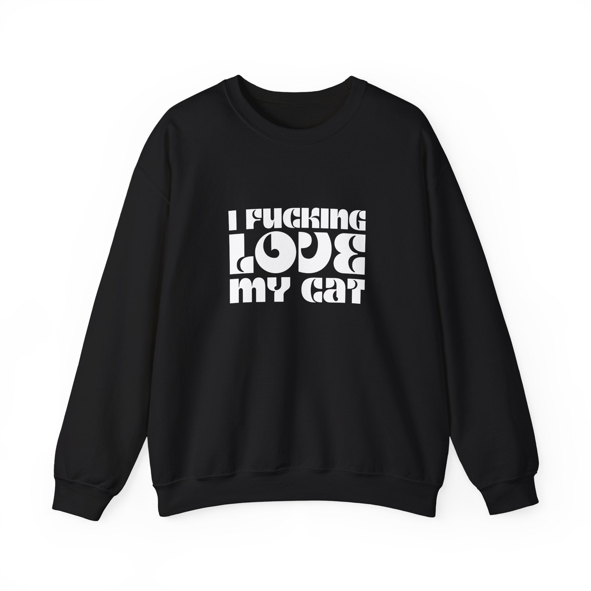 I Fucking Love My Cat Crewneck Sweatshirt