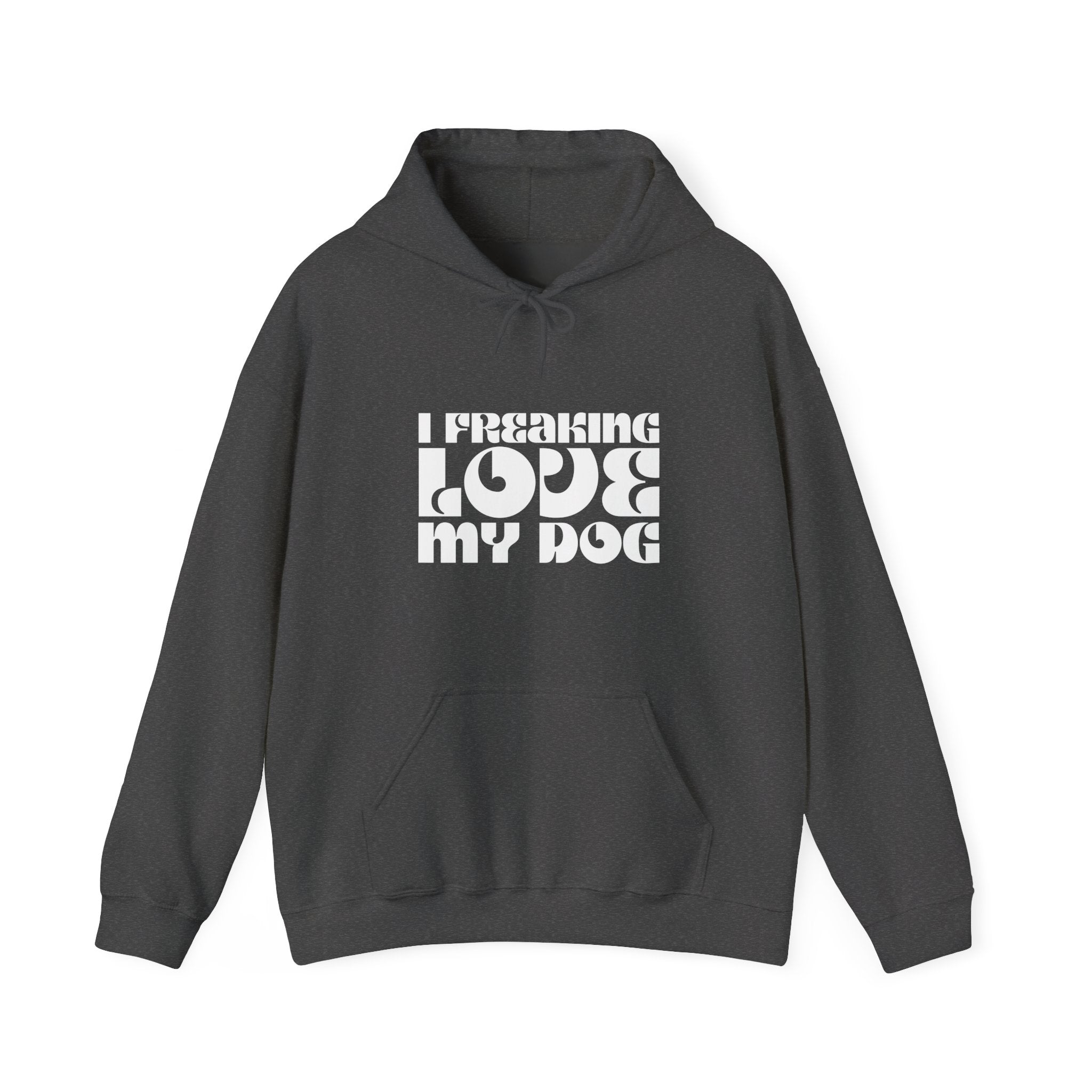I Freaking Love My Dog Hoodie