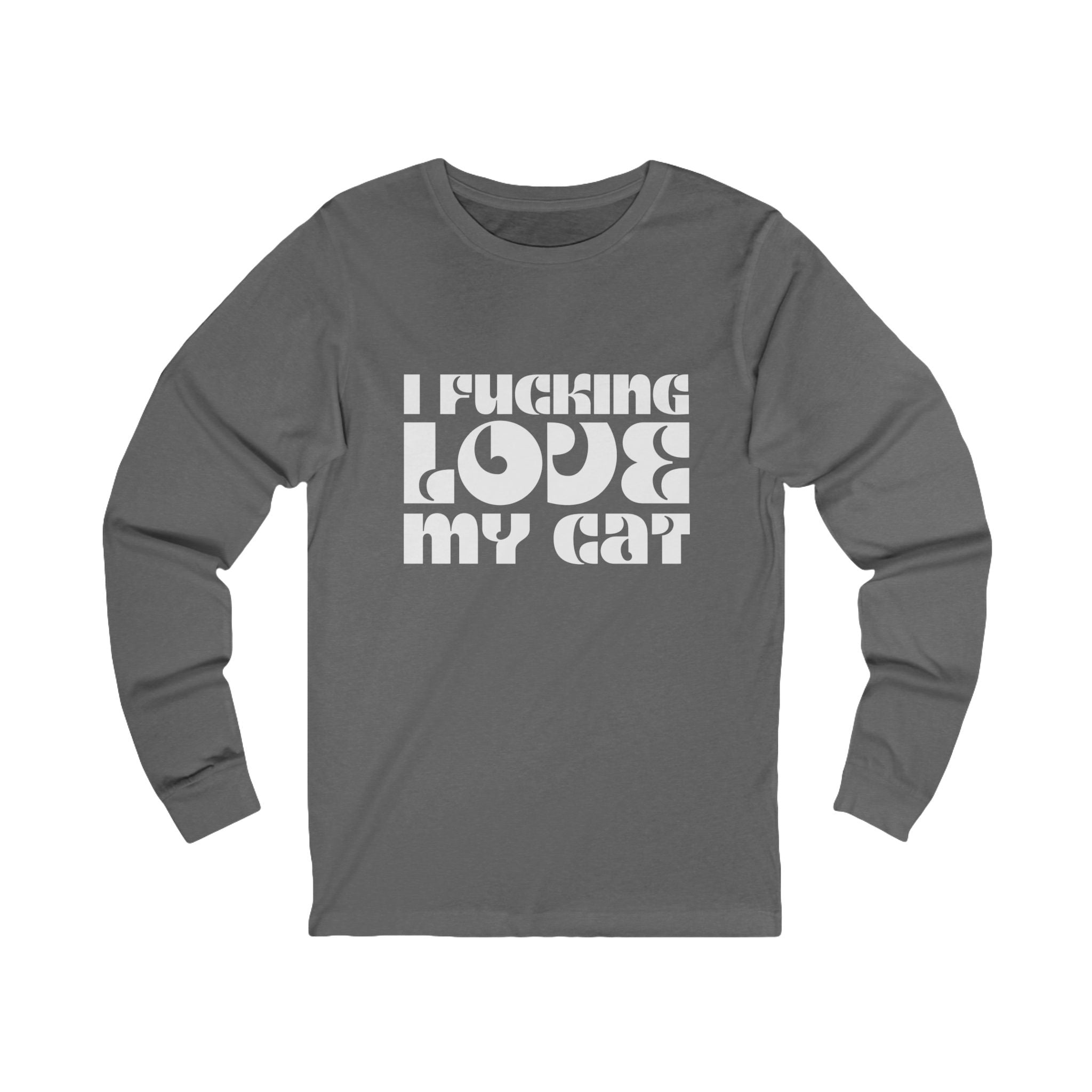 I Fucking Love My Cat Long Sleeve Tee