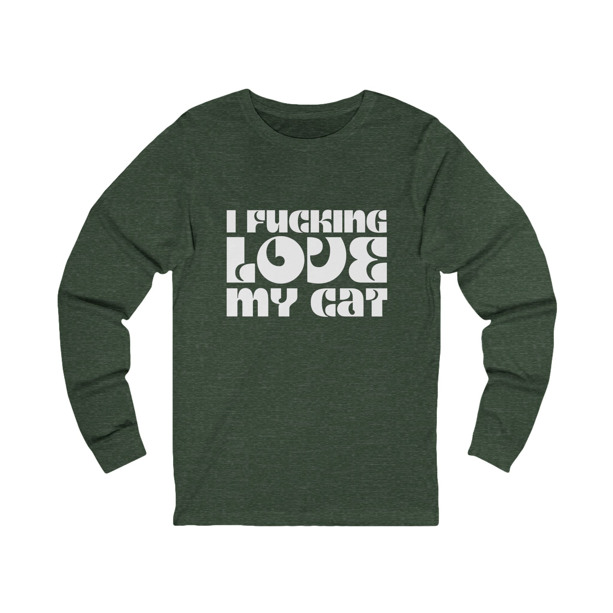 I Fucking Love My Cat Long Sleeve Tee