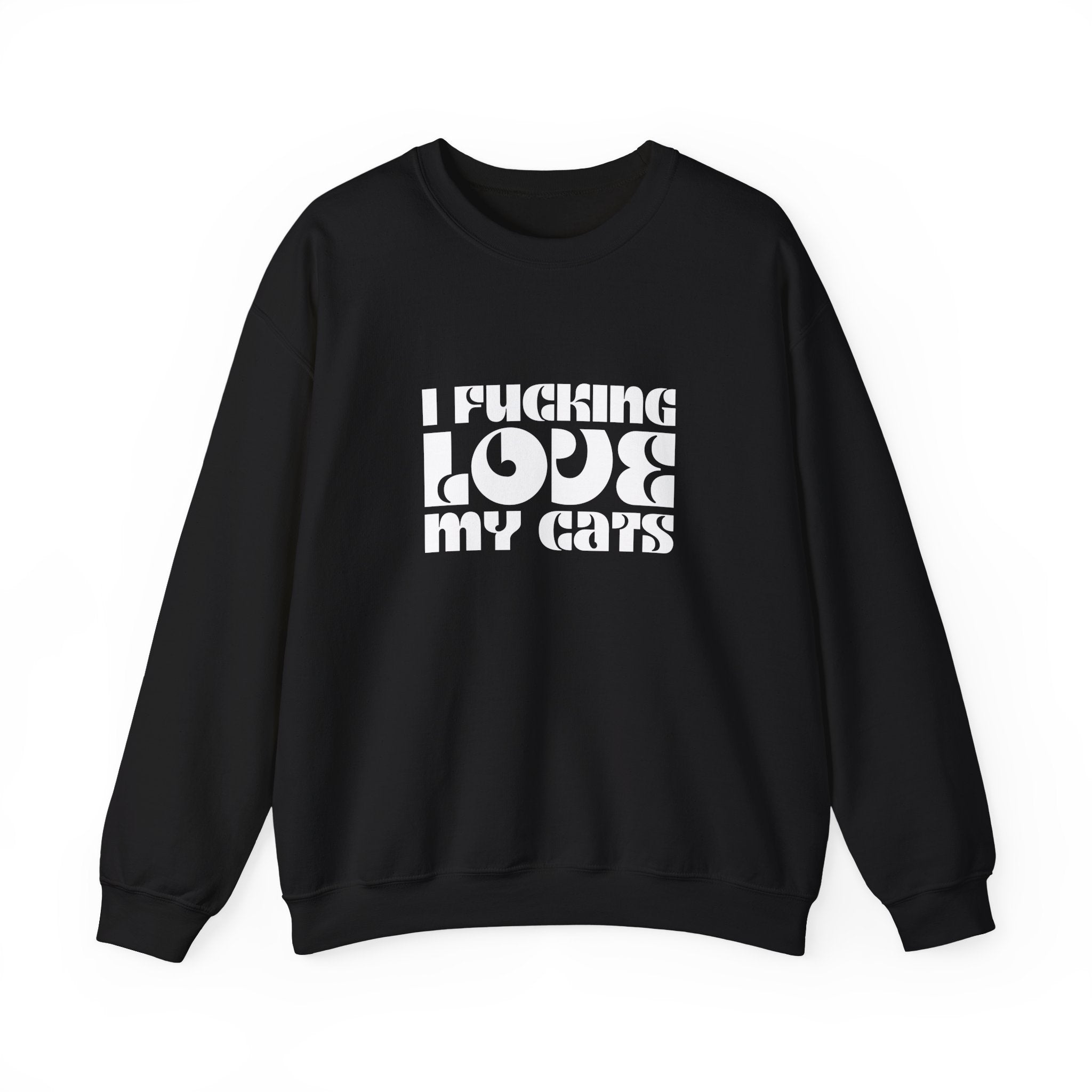 I Fucking Love My Cats Crewneck Sweatshirt