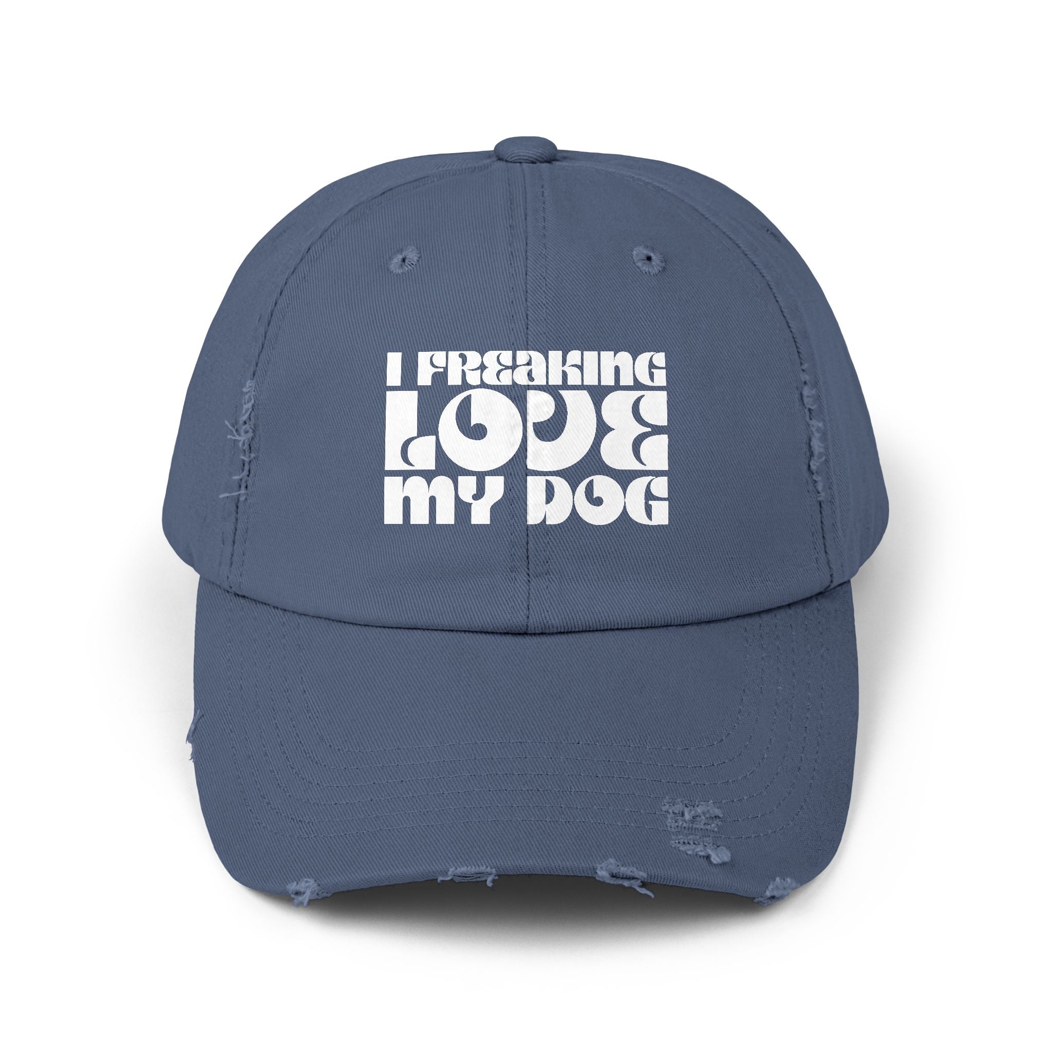I Freaking Love My Dog Distressed Cap