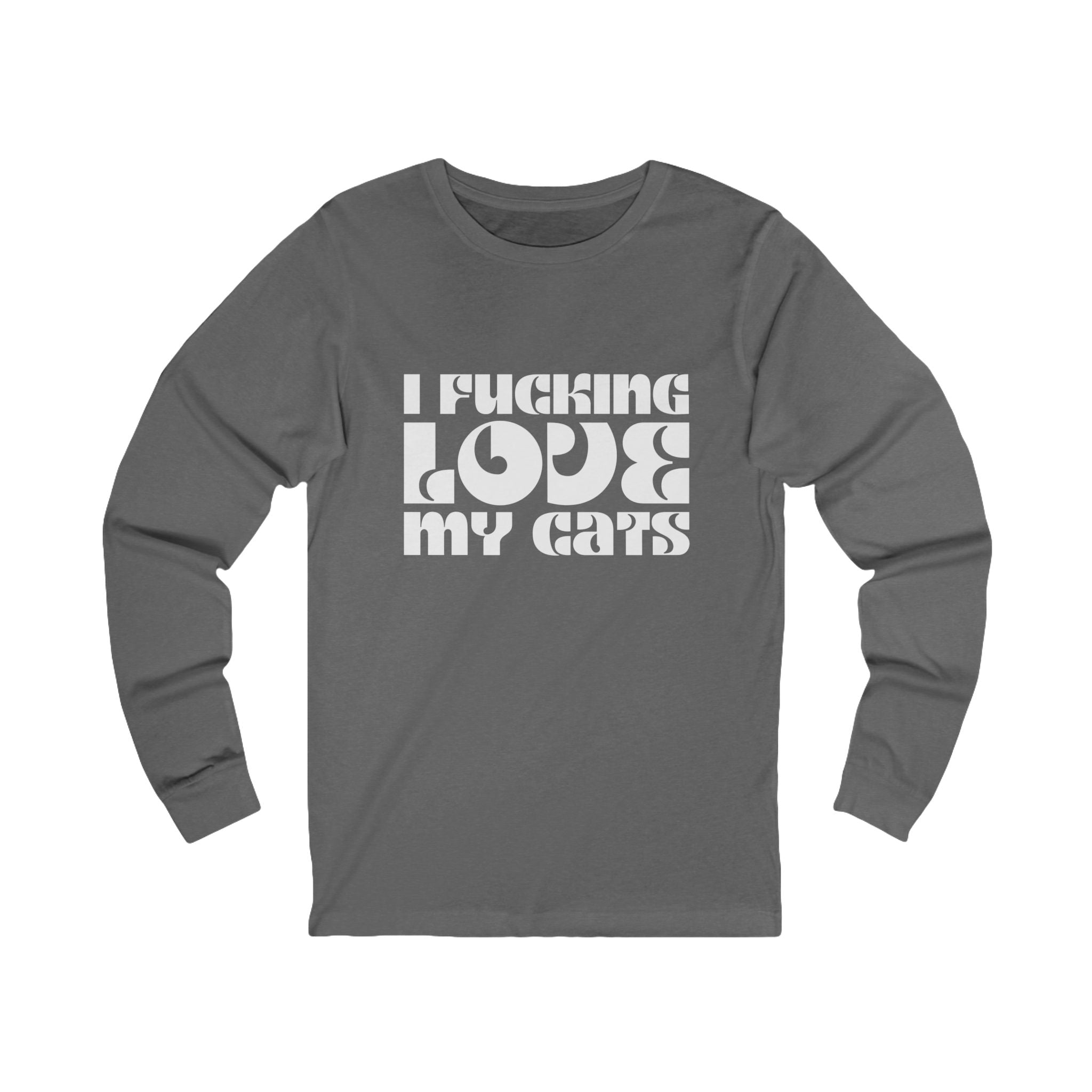 I Fucking Love My Cats Long Sleeve Tee