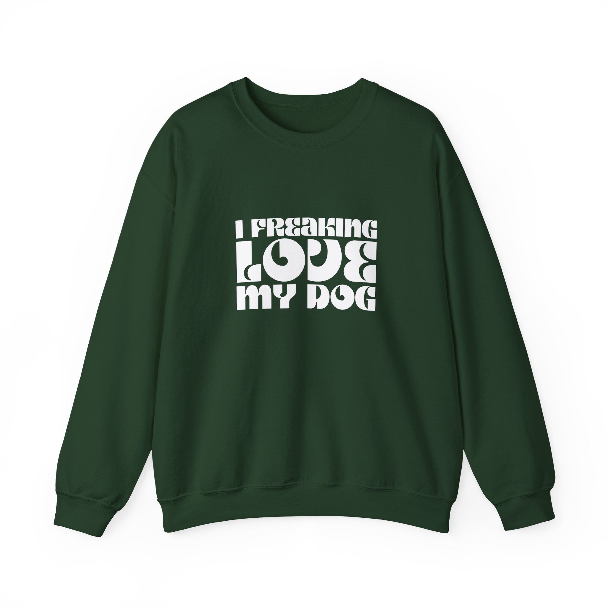 I Freaking Love My Dog Crewneck Sweatshirt