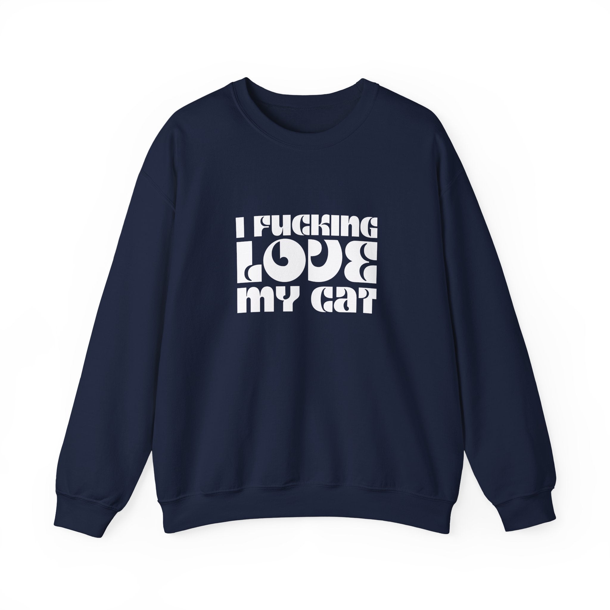 I Fucking Love My Cat Crewneck Sweatshirt